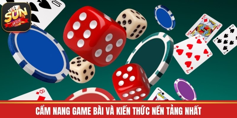 Cẩm nang game bài và kiến thức nền tảng nhất