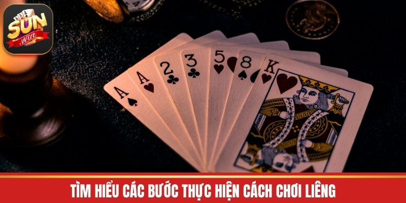 Tìm hiểu các bước thực hiện cách chơi liêng